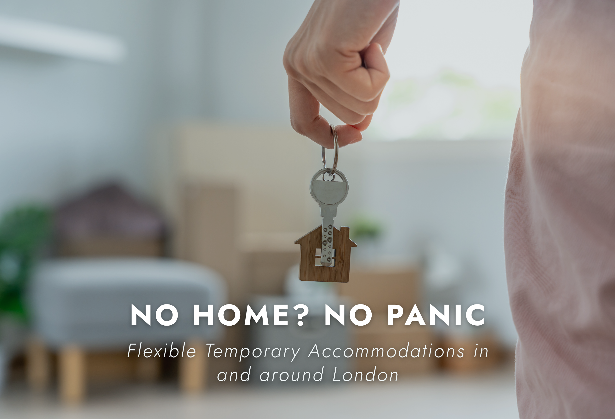 No Home? No Panic: Flexible Temporary Accommodations in and around London