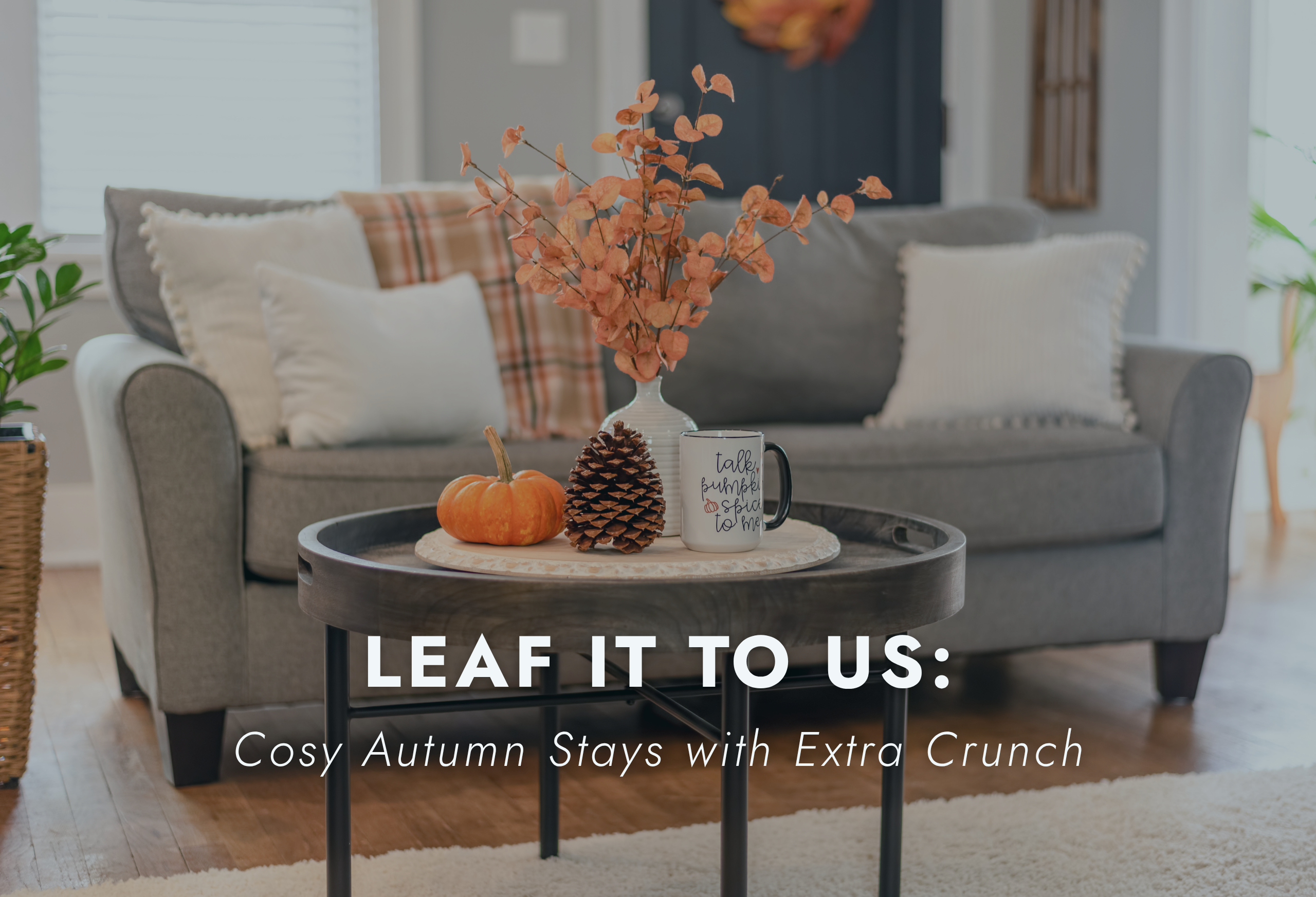 Leaf It to Us: Cosy Autumn Stays with Extra Crunch